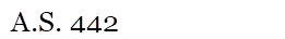 A.S. 442